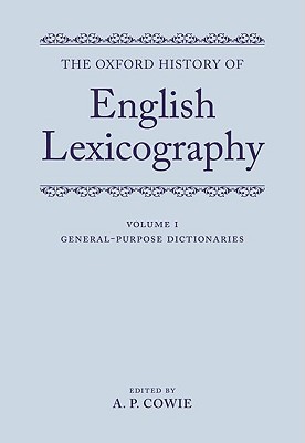 The Oxford History of English Lexicography Volume I General Purpose Dictionaries Volume II Specialized Dictionaries (Textbook Binding)