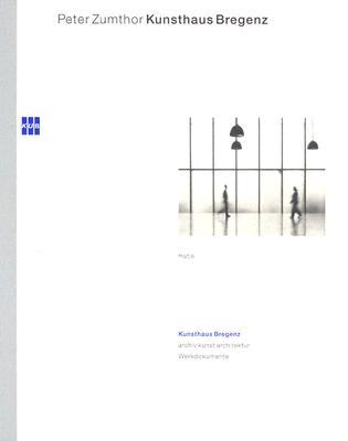 Peter Zumthor:  Kunsthaus Bregenz (Paperback)