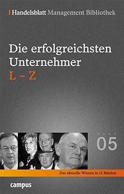 Die erfolgreichsten Unternehmer. - Frankfurt L - Z Gesamttitel: Handelsblatt, Management-Bibliothek; Bd. 5 (Hardcover)