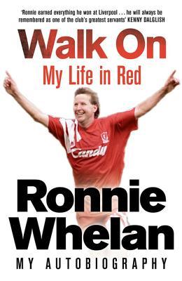 Walk on: My Life in Red. by Ronnie Whelan with Tommy Conlon (Hardcover)