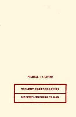 Violent Cartographies: Mapping Cultures of War (Hardcover)