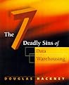 Seven Deadly Sins Data Warehousing Seven Deadly Sins Data Warehousing