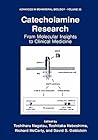 Catecholamine Research: From Molecular Insights to Clinical Medicine (Advances in Behavioral Biology)