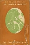 The Travel Tales of Mr. Joseph Jorkens by Lord Dunsany