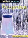 Precipitation (Measuring the Weather Series) Precipitation (Measuring the Weather Series)