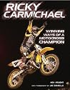 Ricky Carmichael: Winning Ways of a Motocross Champion Ricky Carmichael: Winning Ways of a Motocross Champion