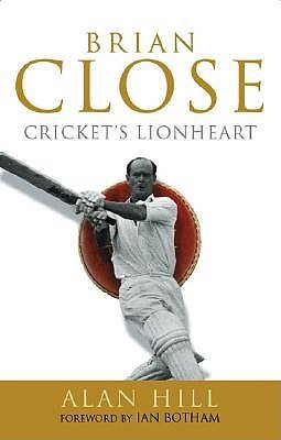 Brian Close: Cricket's Lionheart (Paperback)