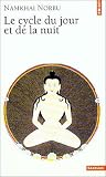 Le cycle du jour et de la nuit : où l'on progresse sur la voie du yoga primordial : texte essentiel sur la pratique du dzogchen