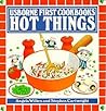 Hot Things (Usborne First Cookbooks)