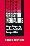 Persistent Inequalities: Wage Disparity Under Capitalist Competition