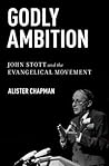 Godly Ambition by Alister Chapman