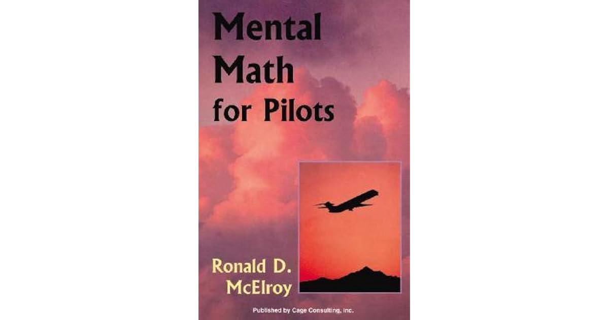 Mental Math For Pilots By Ronald D McElroy Mental math for pilots by ronald d mcelroy