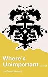 Where's Unimportant by Daniel Shortell