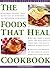 The Foods That Heal Cookbook (Healthy Eating Library)