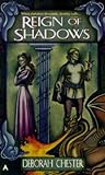 Reign of Shadows by Deborah Chester