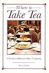 Where to Take Tea: A Guide to Britain's Best Tearooms