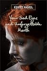 Your Sad Eyes and Unforgettable Mouth Your Sad Eyes and Unforgettable Mouth