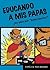 Educando a Mis Papas: Que Quiere Decir Special Education (ESTA EN TUS MANOS (IT'S IN YOUR HANDS)) (Spanish Edition)
