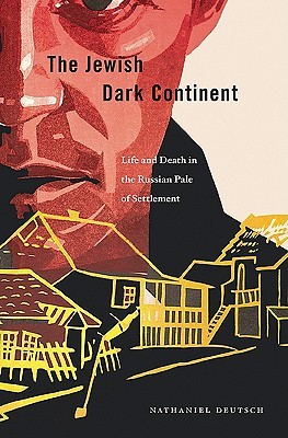 The Jewish Dark Continent: Life and Death in the Russian Pale of Settlement (Hardcover)