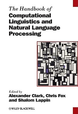 The Handbook of Computational Linguistics and Natural Language Processing (Hardcover)