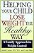 Helping Your Child Lose Weight: A Healthy Approach to Weight Control