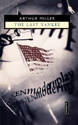 The last Yankee (A Methuen modern play)