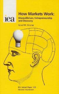 How Markets Work: Disequilibrium, Entrepreneurship and Discovery