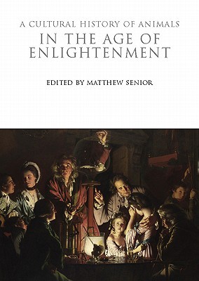 A Cultural History of Animals in the Age of Enlightenment (Paperback)