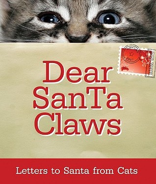 Dear Santa Claws: Letters to Santa from Cats (Hardcover)