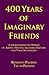 400 Years of Imaginary Friends: A Journey into the World of Adepts, Masters, Ascended Masters, and Their Messengers