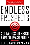 Endless Prospects: 301 Tactics to Reach Hard-To-Reach People Endless Prospects: 301 Tactics to Reach Hard-To-Reach People