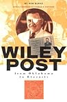 Wiley Post; From Oklahoma to Eternity