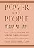 Power of People: How to Build, Maintain, and Nuture the Relationships in Your Life for Friendship, Social Good, Career and Love (Little Book, Big Idea)