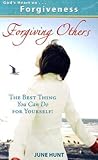 God's Heart on Forgiveness: Forgiving Others, the Best Thing You Can Do for Yourself!