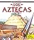 Los Aztecas/ The Aztecs (Mirando la Historia/ Looking at History) (Spanish Edition)