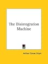 The Disintegration Machine by Arthur Conan Doyle