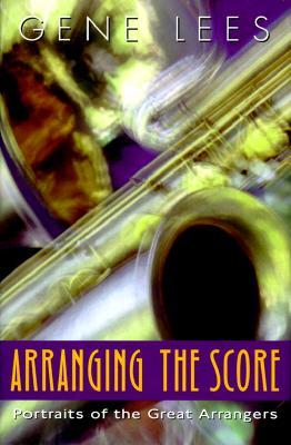 Arranging the Score: Portraits of the Great Arrangers (Hardcover)