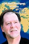 The Most Intelligent of Idiots by Steven Clark Bradley