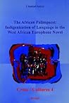 African Palimpsest: Indigenization of Language in the West African Europhone Novel (Cross/Cultures, 4)