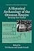 A Historical Archaeology of the Ottoman Empire: Breaking New Ground (Contributions To Global Historical Archaeology)