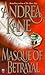 Masque of Betrayal by Andrea Kane Masque of Betrayal by Andrea Kane