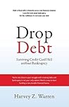 Drop Debt: Surviving Credit Card Hell Without Bankruptcy Drop Debt: Surviving Credit Card Hell Without Bankruptcy