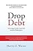 Drop Debt: Surviving Credit Card Hell Without Bankruptcy
