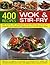 400 Wok and Stir-Fry Recipes