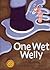 One Wet Welly. Gill Matthews and Belinda Worsley
