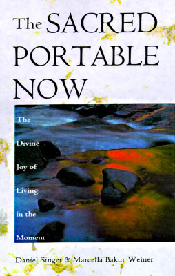 The Sacred Portable Now: The Transforming Gift of Living in the Moment (Hardcover)