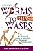 Worms to Wasps: An Illustrated Guide to Australia's Terrestrial Invertebrates