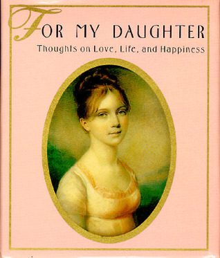 For My Daughter: Thoughts On Love, Life & Happiness (Hardcover)