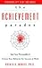 The Achievement Paradox: Test Your Personality & Choose Your Behavior for Success at Work