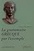 La grammaire grecque par l'exemple